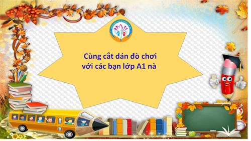 Các bạn Lớp A1 - Cắt dán dồ chơi