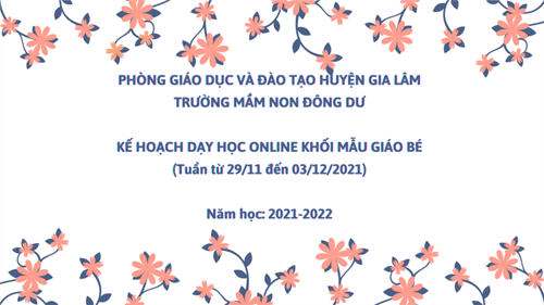 Kế hoạch dạy học online khối mẫu giáo bé. Thời gian từ 29/11 đến 03/12/2021