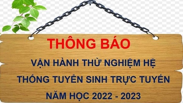 📣📣 Kính gửi tới quý CMHS về việc: VẬN HÀNH THỬ NGHIỆM HỆ THỐNG TUYỂN SINH TRỰC TUYẾN NĂM HỌC 2022 - 2023: