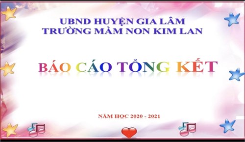  Tối ngày 27/8 /2021  Trường Mn Kim Lan tổ chức báo cáo tổng kết năm học 2020-2021 và chia tay khối 5 tuổi ra trường