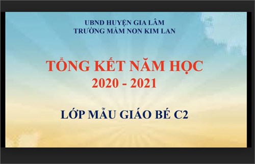 Tổng kết năm học 2020-2021 - Lớp MGBé C2 - Trường mầm non Kim Lan