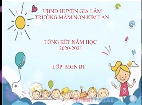 Tổng kết năm học 2020-2021- Lớp MGNhỡ B1 - Trường mầm non Kim Lan