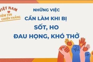 7 việc cần làm ngay khi bị sốt, ho, đau họng, khó thở