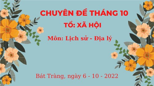 Chuyên đề tháng 10 - tổ xã hội: môn lịch sử - địa lý