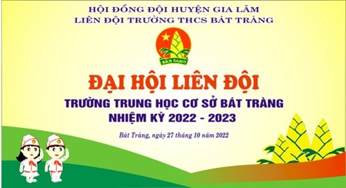 Đại Hội Liên Đội Trường THCS Bát Tràng Năm học 2022 - 2023