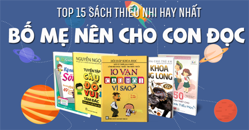 TOP 15 Sách Thiếu Nhi Hay Nhất Bố Mẹ Nên Cho Con Đọc