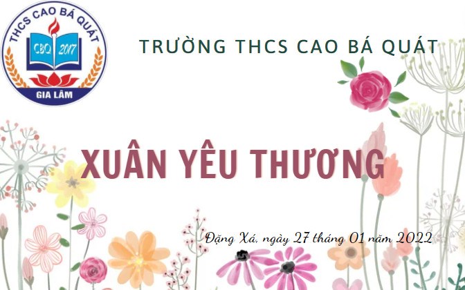 TRƯỜNG THCS CAO BÁ QUÁT TỔ CHỨC CHƯƠNG TRÌNH “XUÂN YÊU THƯƠNG”, Trao quà cho học sinh có hoàn cảnh khó khăn và học sinh chịu ảnh hưởng bởi Covid – 19 dịp Tết Nguyên Đán năm 2022
