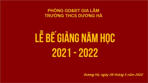 Lễ bế giảng năm học 2021 - 2022