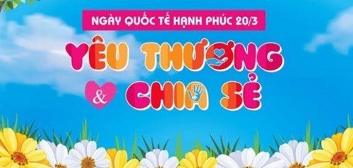 Chào mừng Ngày Quốc tế Hạnh phúc 20/3: Yêu thương và chia sẻ để gieo mầm hạnh phúc