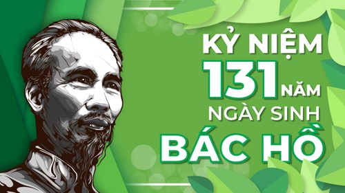 Kỷ niệm 131 năm Ngày sinh Chủ tịch Hồ Chí Minh (19/5/1890-19/5/2021): Tháng Năm nhớ Bác