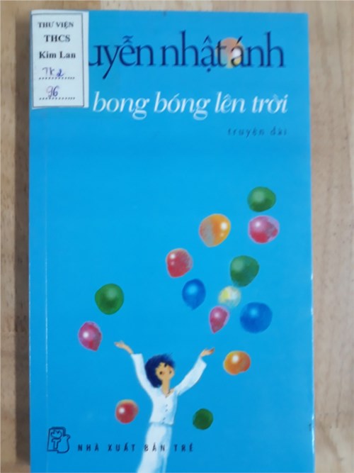 “Bong bóng lên trời” là một trong những truyện dài tiêu biểu của nhà văn Nguyễn Nhật Ánh