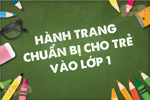 Chuẩn bị tâm lý và kỹ năng cho trẻ vào lớp 1