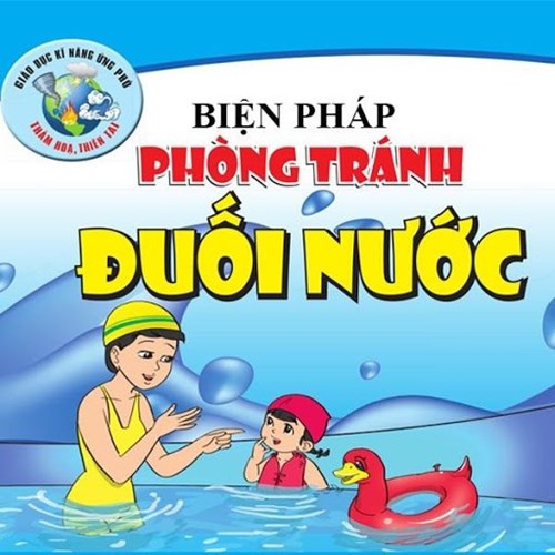 5 Ghi nhớ giúp con phòng, tránh tai nạn đuối nước