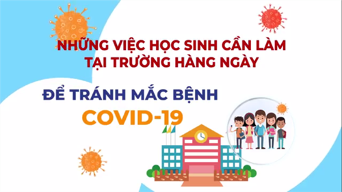 Những việc học sinh cần làm để phòng, chống Covid-19 khi quay trở lại trường học