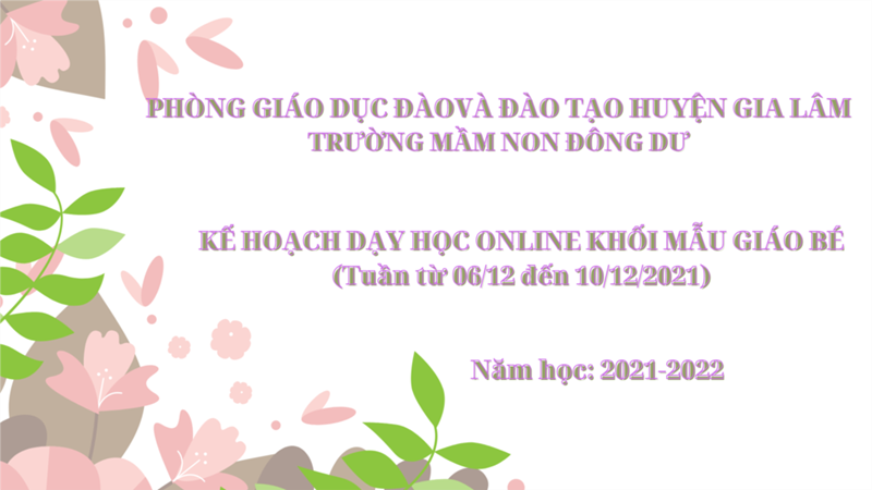 Kế hoạch dạy học online khối mẫu giáo bé. Thời gian từ 06/12 đến 10/12/2021