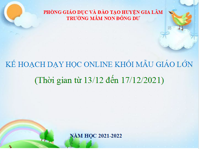 Kế hoạch dạy học online khối mẫu giáo lớn. Thời gian từ 13/12 đến 17/12/2021
