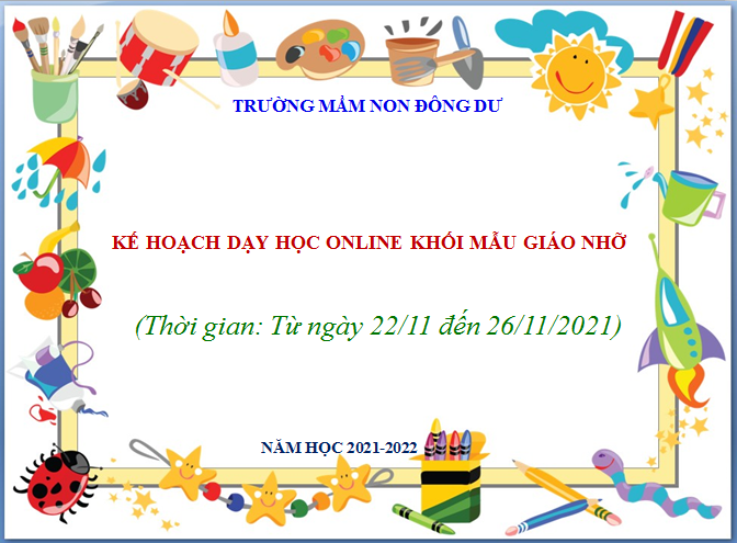 Kế hoạch dạy học online khối mẫu giáo nhỡ. Thời gian từ 22/11 đến 26/11/2021