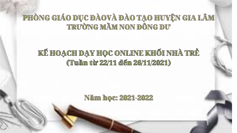 Kế hoạch dạy học online khối nhà trẻ. Thời gian từ 22/11 đến 26/11/2021