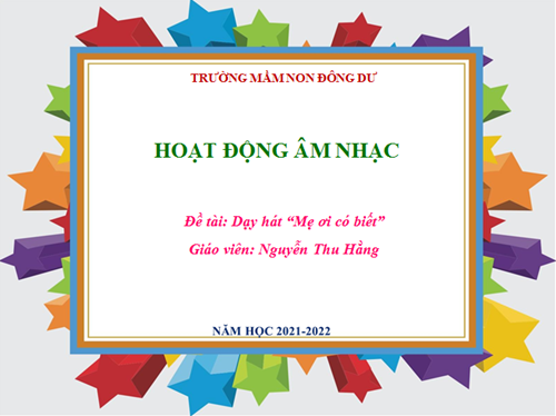 Hoạt động âm nhạc: Dạy hát  Mẹ ơi có biết 