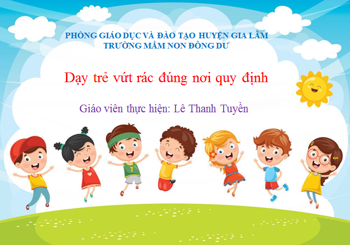 Dạy trẻ vứt rác đúng nơi quy định- Lứa tuổi mẫu giáo bé